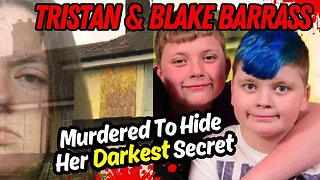 It Was About To Be Exposed -The Story of Tristan & Blake Barrass