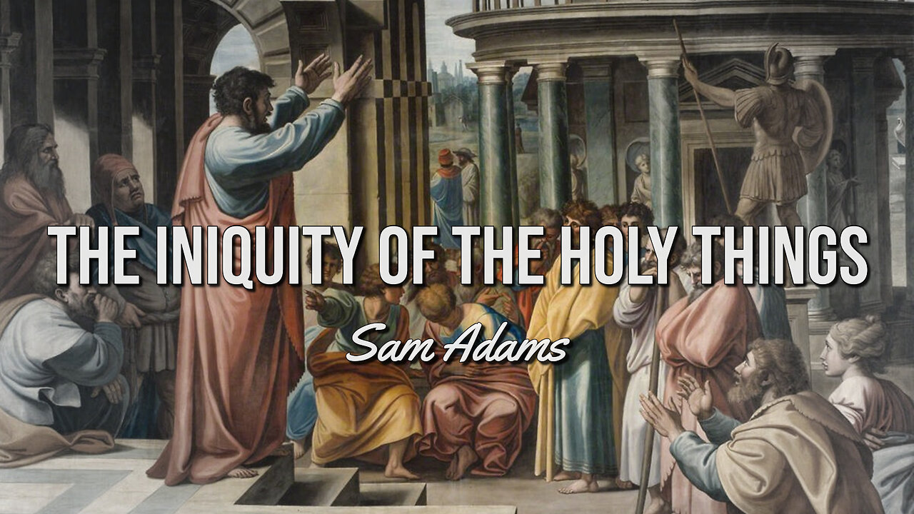Sam Adams - The INIQUITY of the HOLY Things