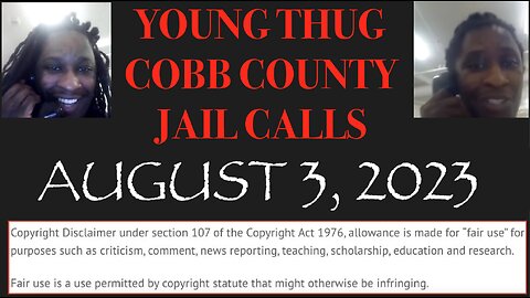 ALL OF YOUNG THUGS COBB COUNTY JAIL CALLS UNCENSORED EPISODE 47 : JUNE 2, 2023