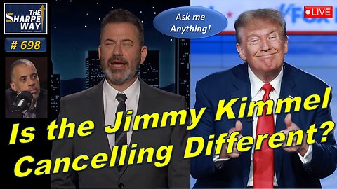Sharpe Way No. 698! Is the Jimmy Kimmel Cancelling Different? LIVE Ask Me Anything!