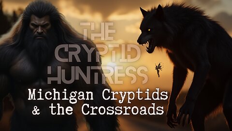 MICHIGAN CRYPTIDS, A FAIRY & THE CROSSROADS WITH BRYAN SAWYER