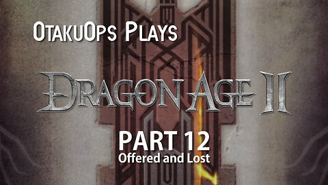 Let's Play Dragon Age 2 (Part 12: Offered and Lost)