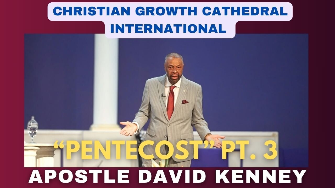 “Pentecost” Pt. 3 | Apostle David Kenney