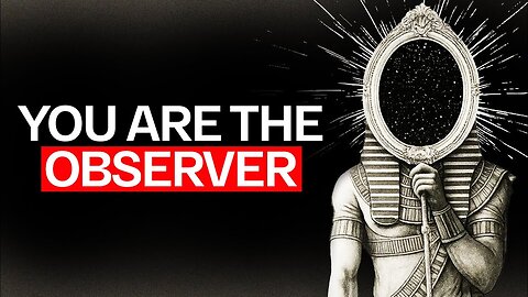 You Are the Observer... and the Observed (Thoths FULL Explanation)