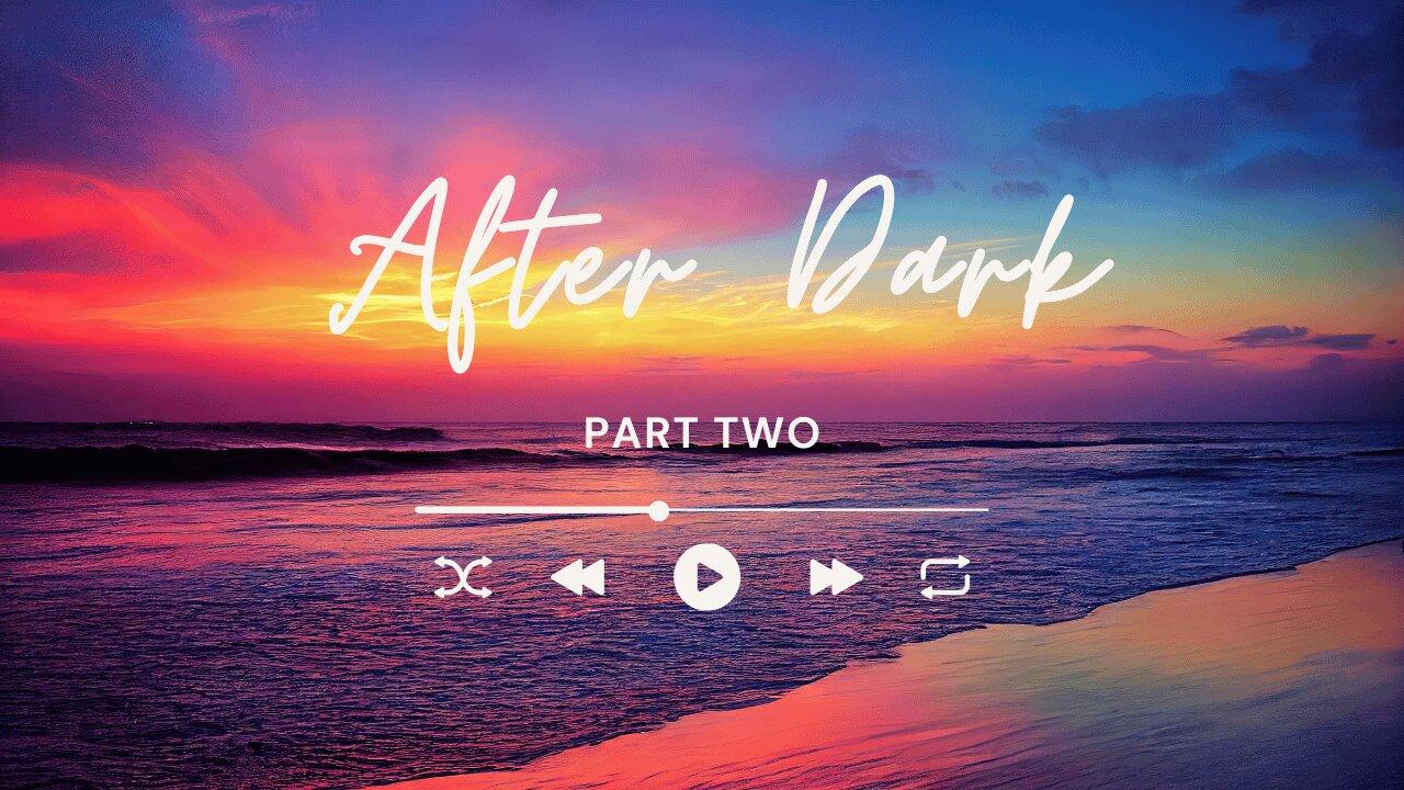 AFTER DARK PT2