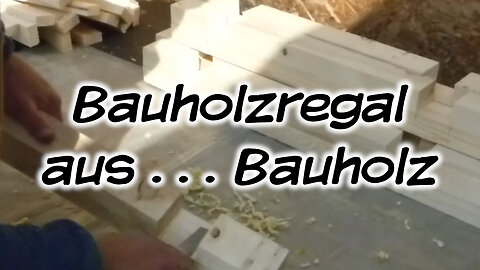 Bauholzregal aus ... Bauholz - Mach's Dir. Selbst.