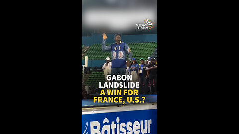 GABON LANDSLIDE: A WIN FOR FRANCE, U.S.?