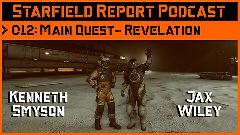 Starfield Report Ep. 012: Main Quest - Revelation