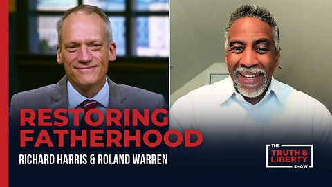 Restoring Fatherhood - with Roland Warren on The Truth & Liberty Show