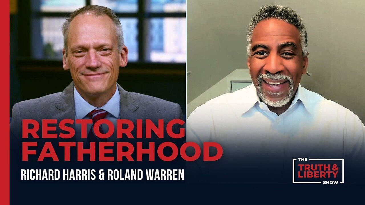 Restoring Fatherhood - with Roland Warren on The Truth & Liberty Show
