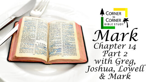 The Gospel according to Mark Chapter 14, Part 2