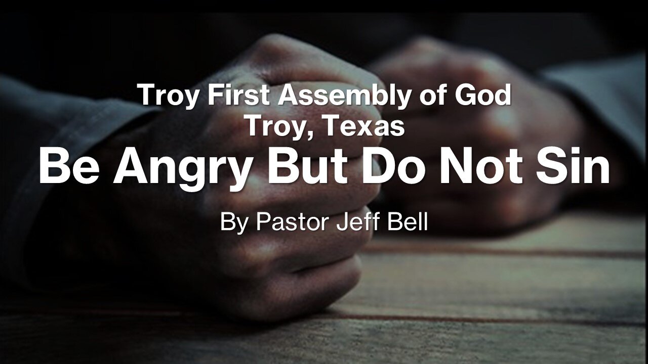 “Be Angry But Do Not Sin” by Pastor Jeff Bell