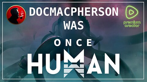 🔴LIVE - 1Y Streamiversary Continues: Once Human - Premium Time