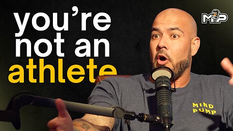 Should You Train Like an Athlete? | Mind Pump 2718