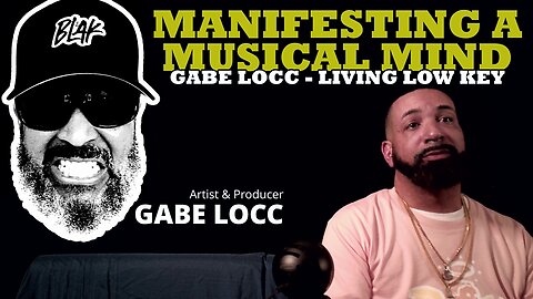 Gabe Locc: Manifestations of the Mind (Ep. 18)