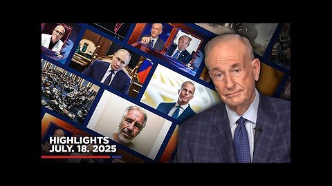 Highlights from Bill O Reilly com’s No Spin News - July 18, 2025