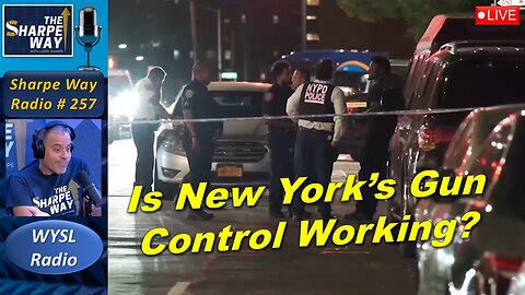 Sharpe Way Radio # 257:🎙️Is New York’s Gun Control Working? 🇺🇸 LIVE WYSL Call-In Show🗽📻