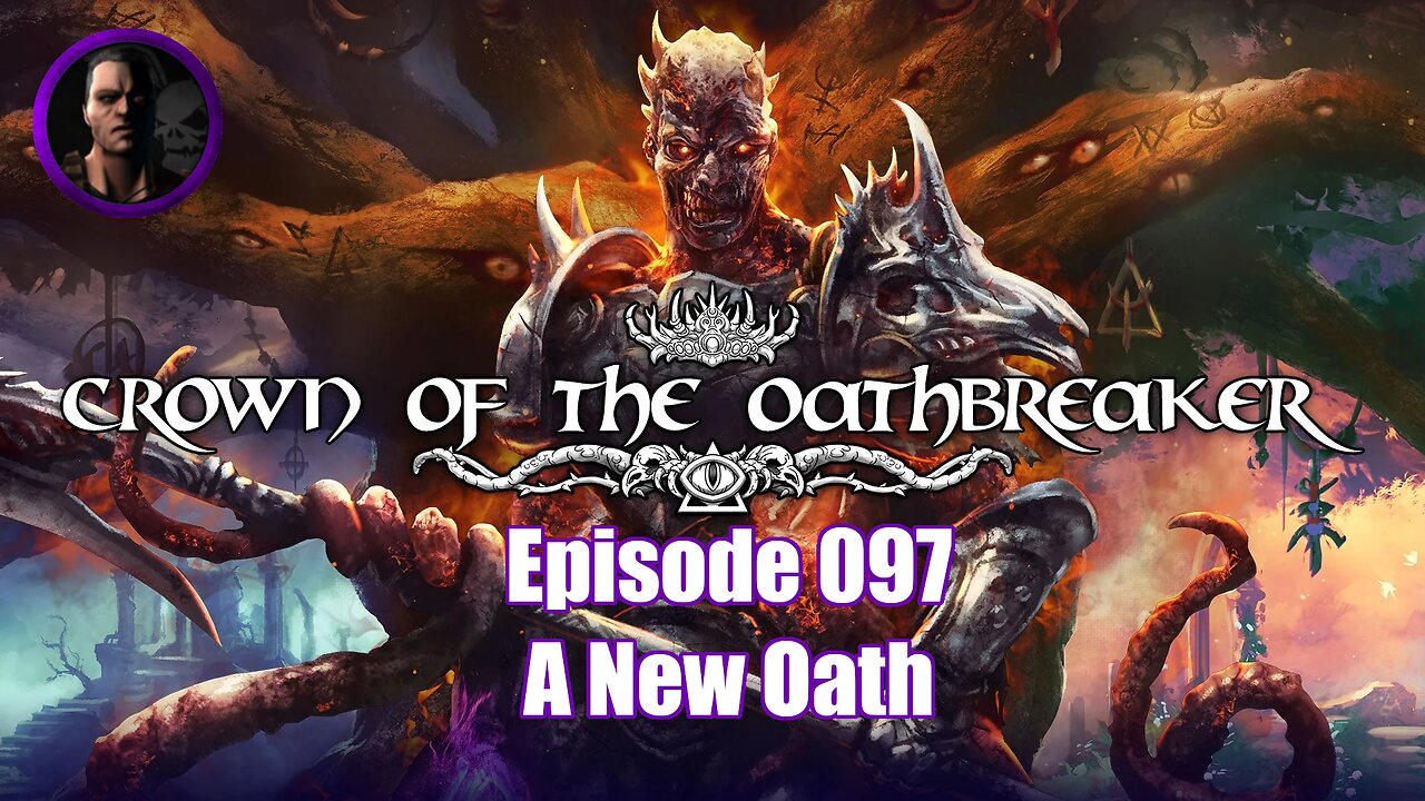 Crown of the Oathbreaker - Episode 097 - A New Oath