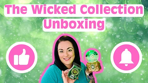 Wicked Collection Unboxing