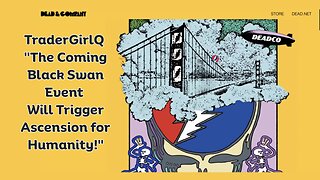 TraderGirlQ "The Coming Black Swan Event Will Trigger Ascension for Humanity!"