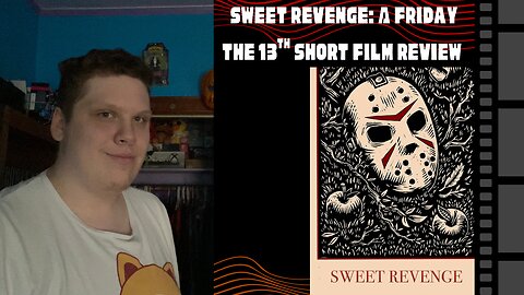 Sweet Revenge: A Friday The 13th Short Film Review