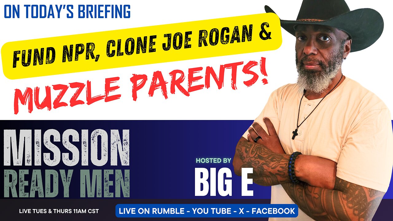 Fund NPR, Clone Joe Rogan, and Muzzle Parents