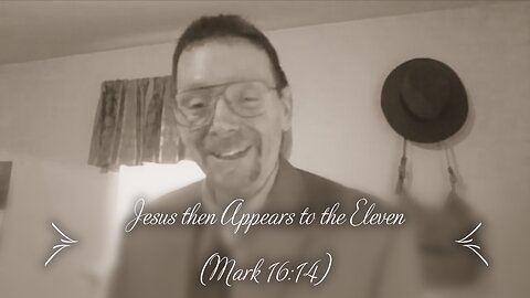 Jesus then Appears to the Eleven (Mark 16:14)