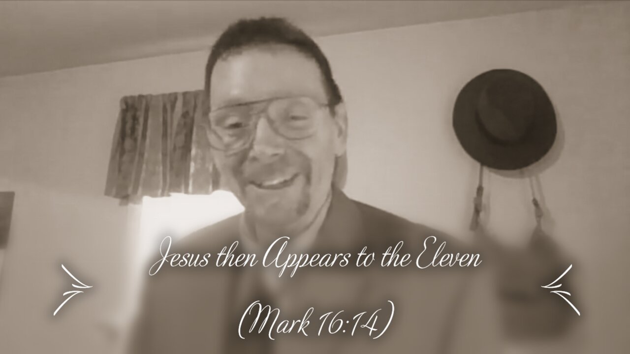 Jesus then Appears to the Eleven (Mark 16:14)