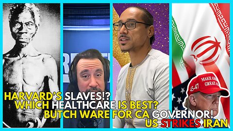 Butch Ware Joins, Healthcare Talk with Kit Cabello, Harvard's MANY Slaves, Trump Strikes Iran