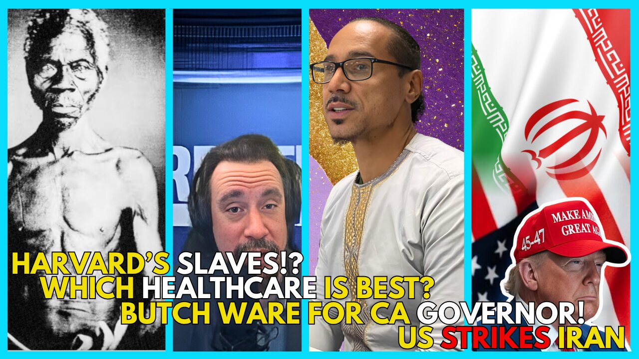 Butch Ware Joins, Healthcare Talk with Kit Cabello, Harvard's MANY Slaves, Trump Strikes Iran