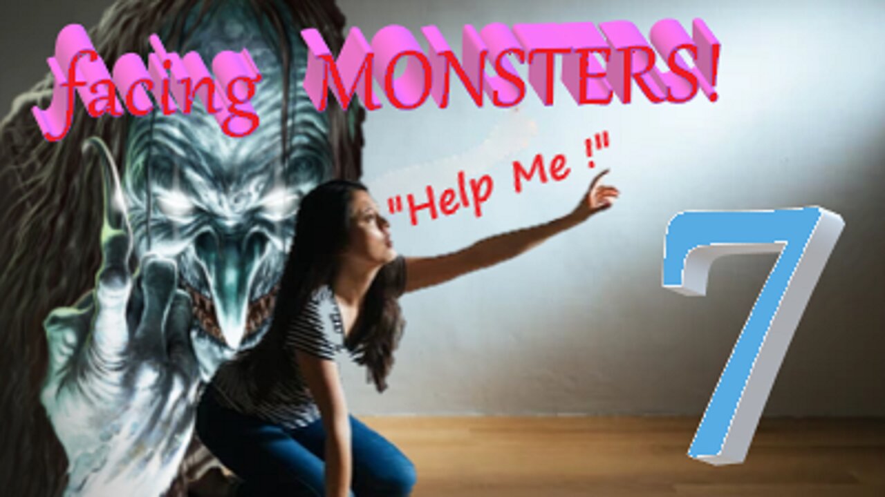 facing MONSTERS! 7