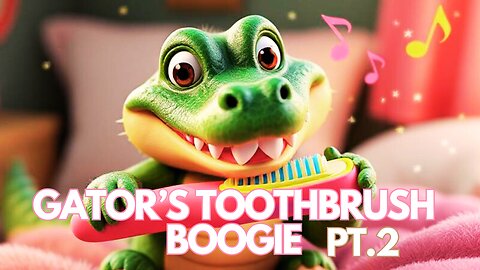 Gator’s Toothbrush Boogie Pt.2 – Dance & Brush with a Smile!