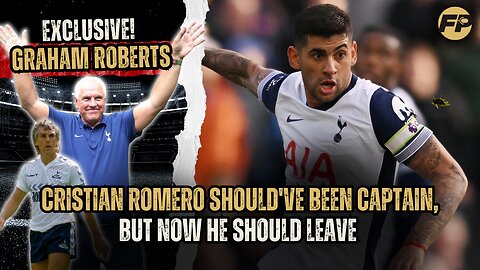 Graham Roberts: Cristian Romero should've been Tottenham captain, but now he should leave