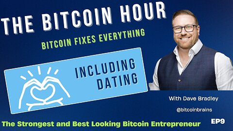 The Bitcoin Hour EP9 - Bitcoin Fixes Everything Including Dating