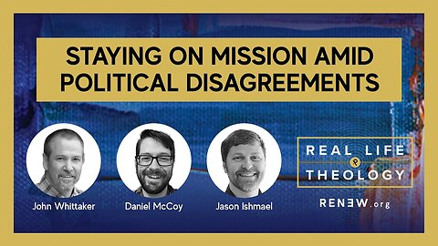 Staying On Mission Amid Political Disagreements (feat. Jason Ishmael)
