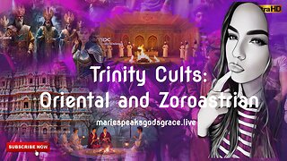 Final Video of Season 7 Trinity Cults: Oriental and Zoroastrian