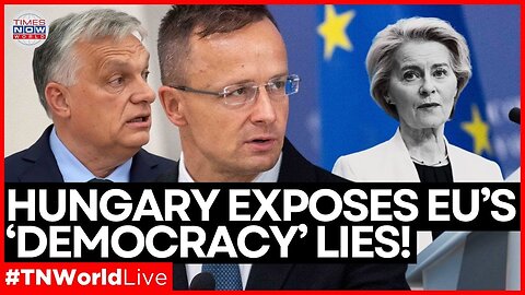 LIVE | Hungary Calls Out EU's Hatred For Right-Wing Politicians! | Times Now World LIVE