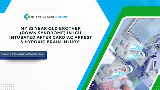 My 32 Year Old Brother(Down Syndrome) in ICU Intubated After Cardiac Arrest & Hypoxic Brain Injury!