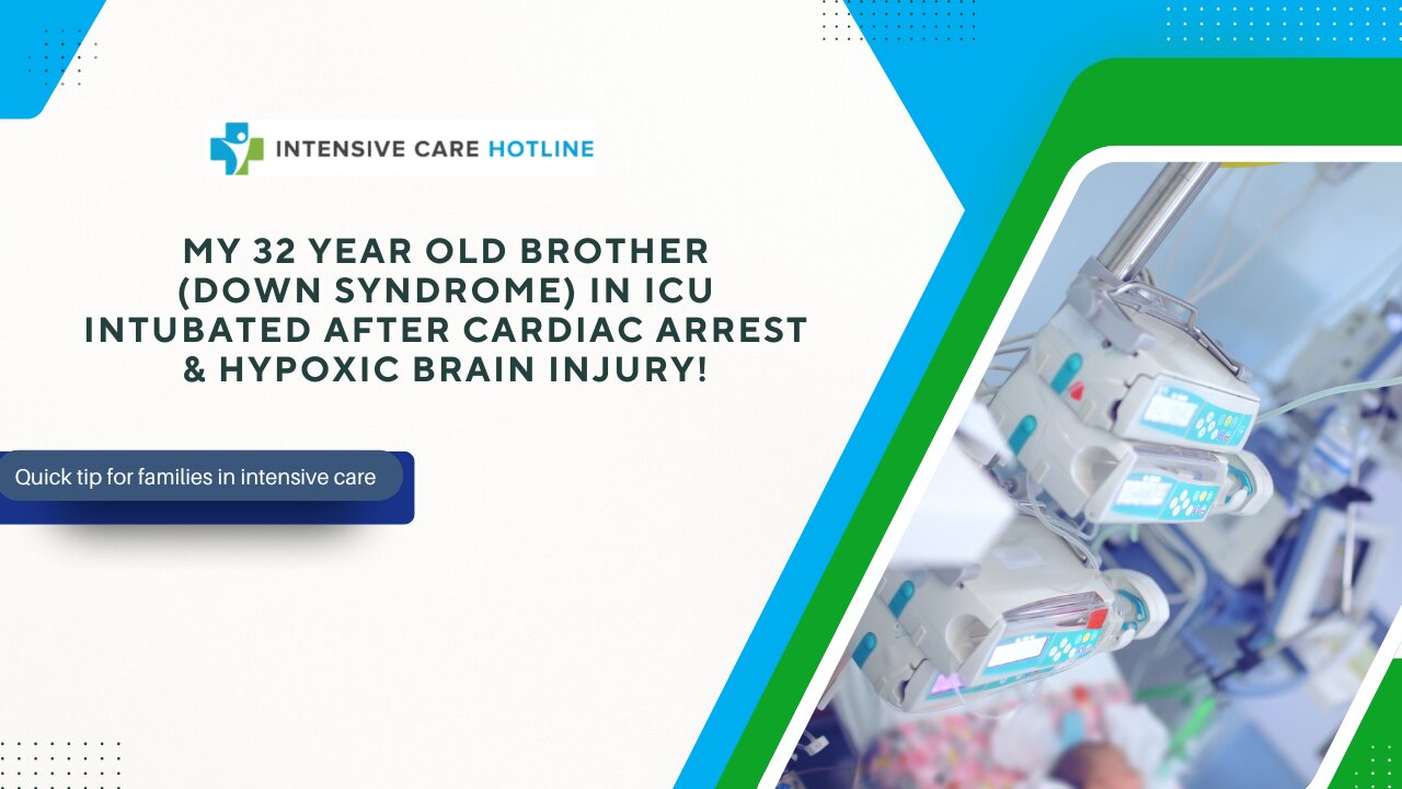 My 32 Year Old Brother(Down Syndrome) in ICU Intubated After Cardiac Arrest & Hypoxic Brain Injury!