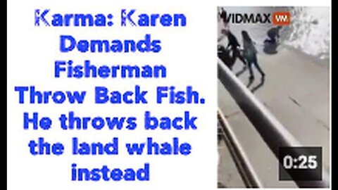 "Fisherman Returns Obnoxious Karen, Not Fish, to the Sea: A Lesson in Karma"