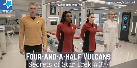Four-and-a-Half Vulcans (SNW): Comedy, Katras & Consequences - the Secrets of Star Trek
