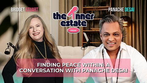 How to Love Yourself and Let Go of Fear with Panache Desai | The Inner Estate Podcast