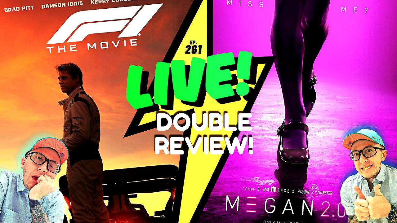 Ep. 261 LIVE! Double Review! F1 The Movie and Megan 2.0