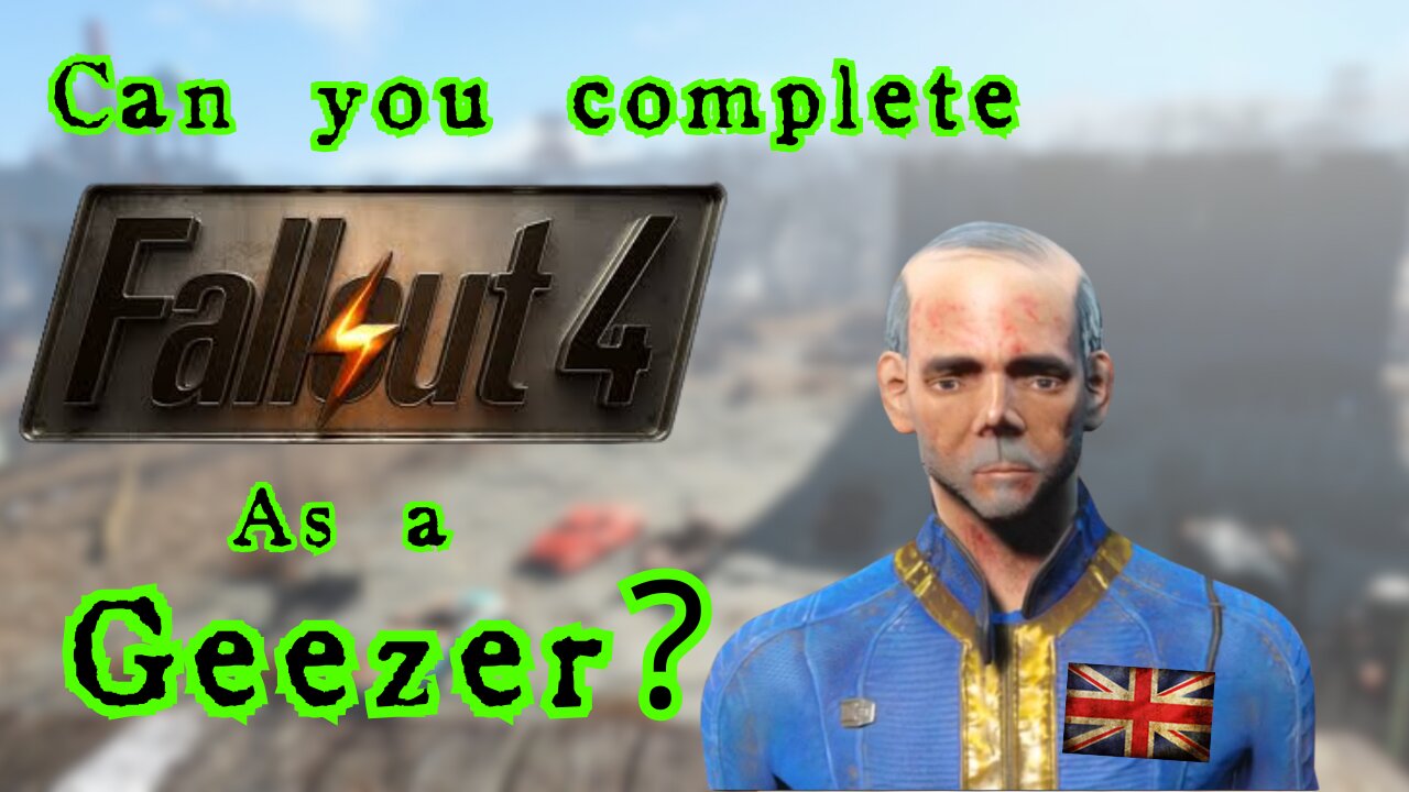 Can you complete Fallout 4 as a Geezer?