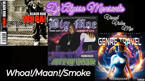 Dj Alyssa Monsanto - Whoa!/Maan!/Smoke (Remix) Black Rob/Big Moe/Nessacary (Video)