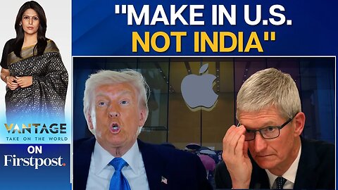 Trump Threatens 25 Per Cent Tariffs on Apple iPhones if Not Made in US _ Vantage on Firstpost _ N18G