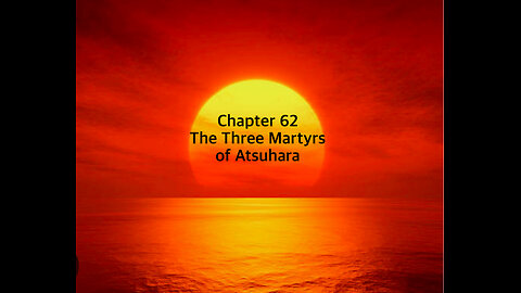 Chapter 62 - The Three Martyrs of Atsuhara