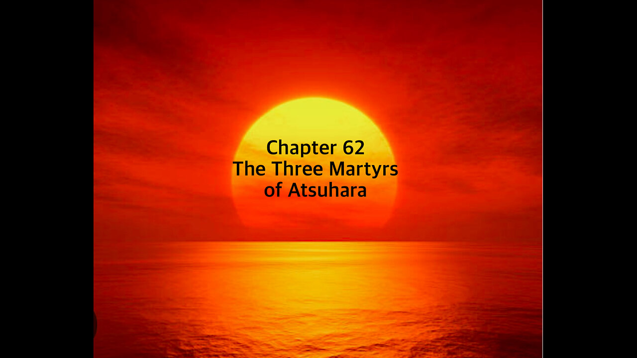Chapter 62 - The Three Martyrs of Atsuhara