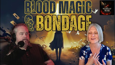 Darkness To Deliverance | Blood Magic & Bondage