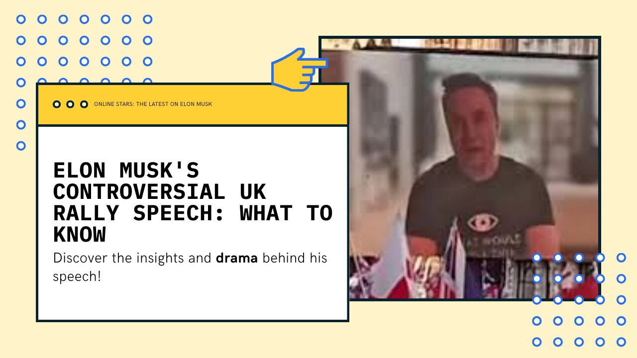 Elon Musk's controversial UK rally speech: What You Need to Know